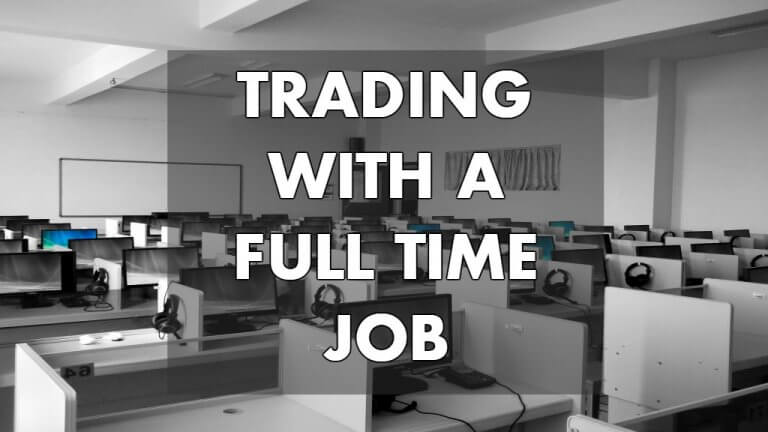 Trading With a Full Time Job